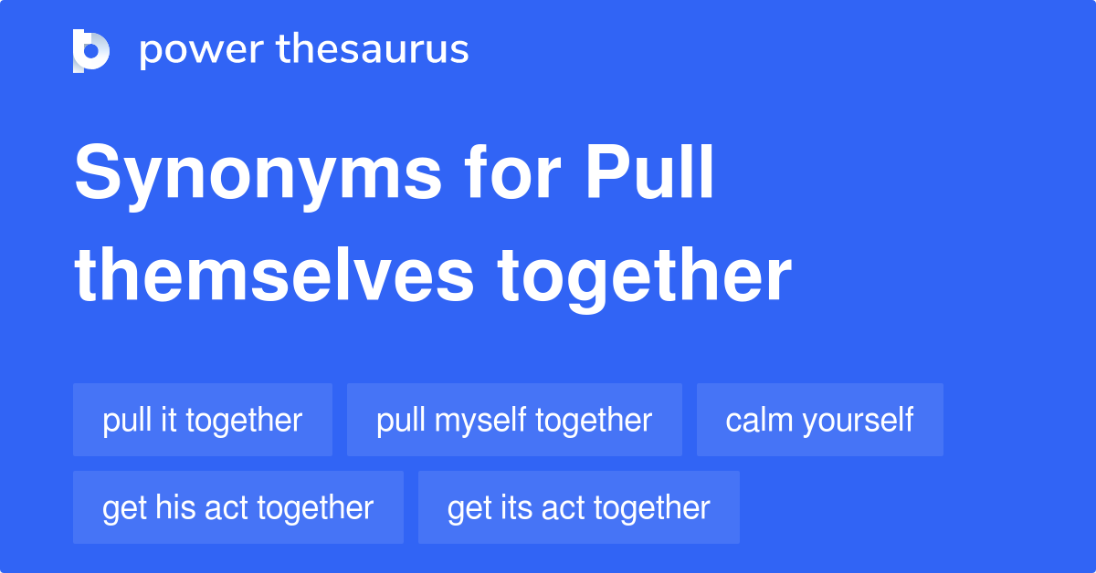 pull-themselves-together-synonyms-188-words-and-phrases-for-pull