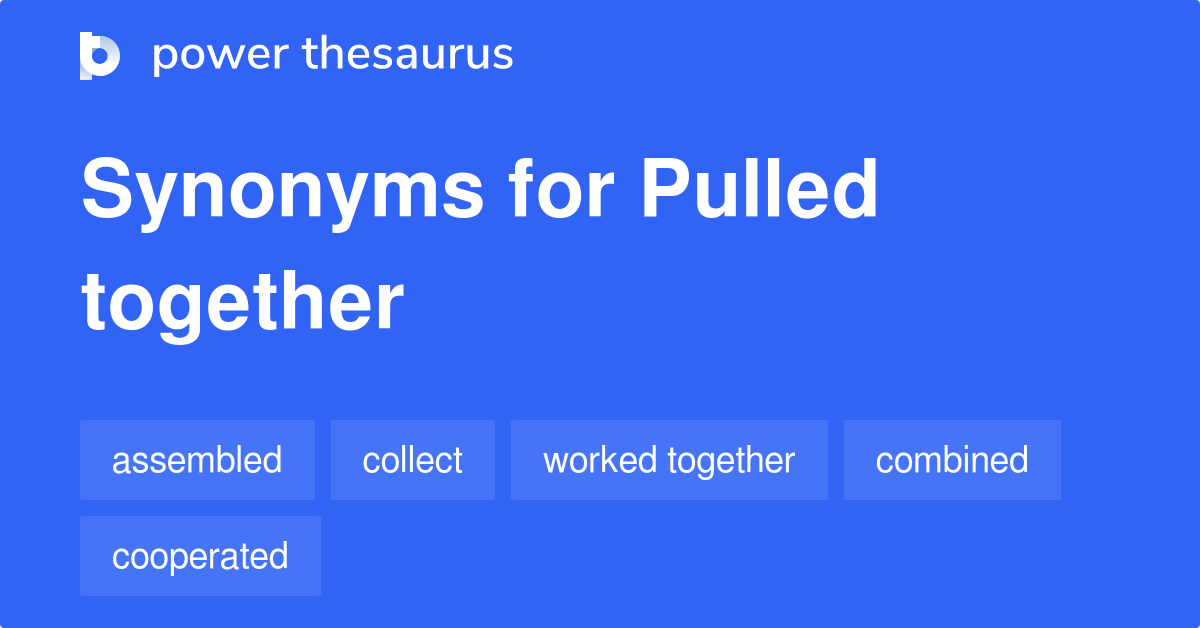 pulled-together-synonyms-91-words-and-phrases-for-pulled-together