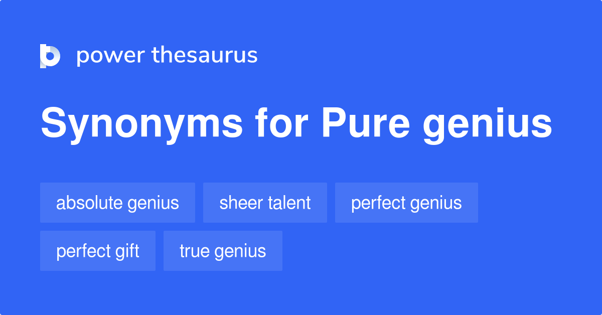 Pure Genius synonyms - 65 Words and Phrases for Pure Genius