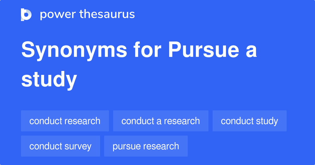 pursue-a-study-synonyms-147-words-and-phrases-for-pursue-a-study