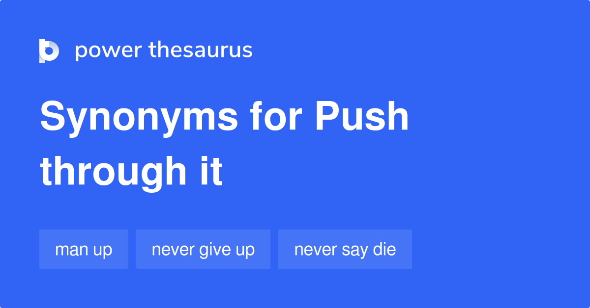 push-through-it-synonyms-142-words-and-phrases-for-push-through-it