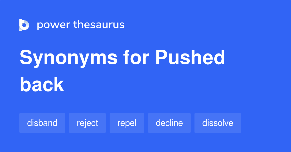 pushed-back-synonyms-207-words-and-phrases-for-pushed-back