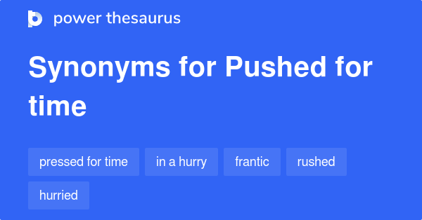 pushed-for-time-synonyms-103-words-and-phrases-for-pushed-for-time