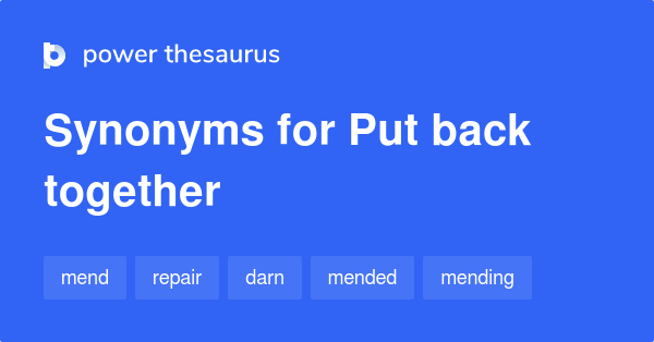 put-back-together-synonyms-94-words-and-phrases-for-put-back-together