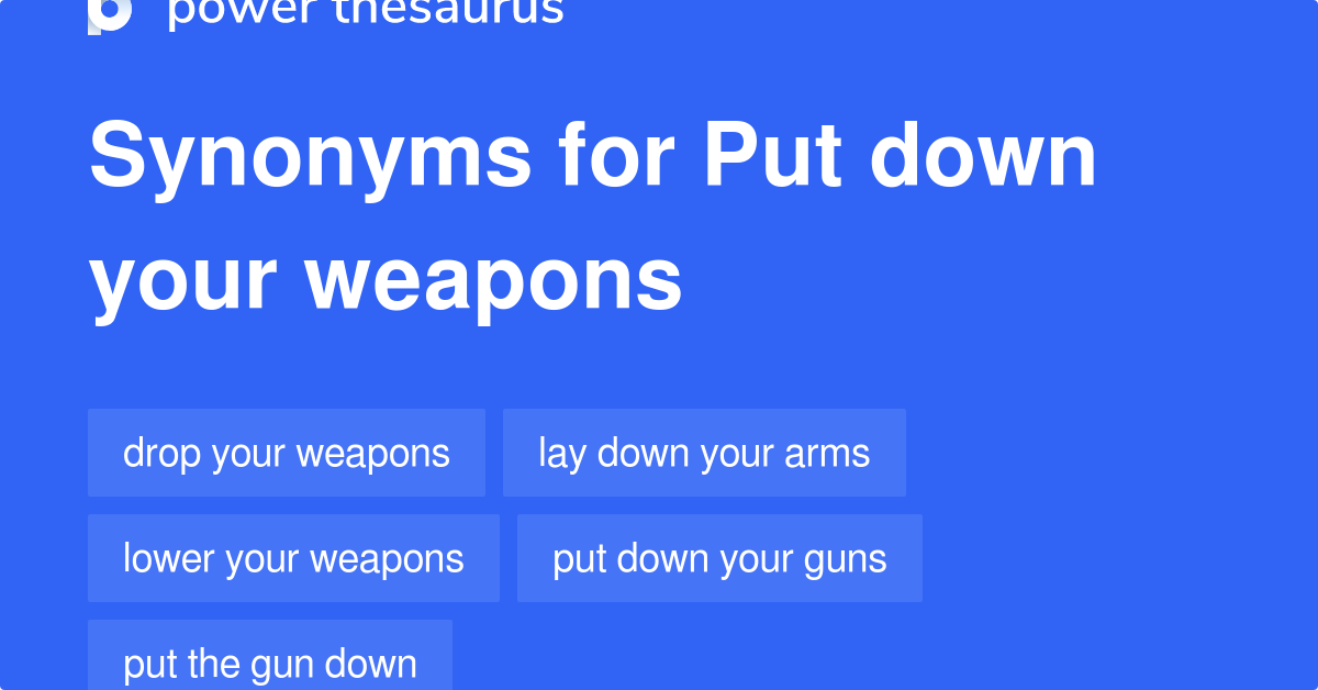 put-down-your-weapons-synonyms-46-words-and-phrases-for-put-down-your