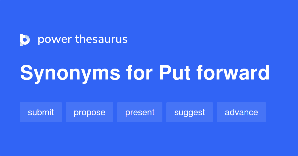 put-forward-synonyms-1-971-words-and-phrases-for-put-forward