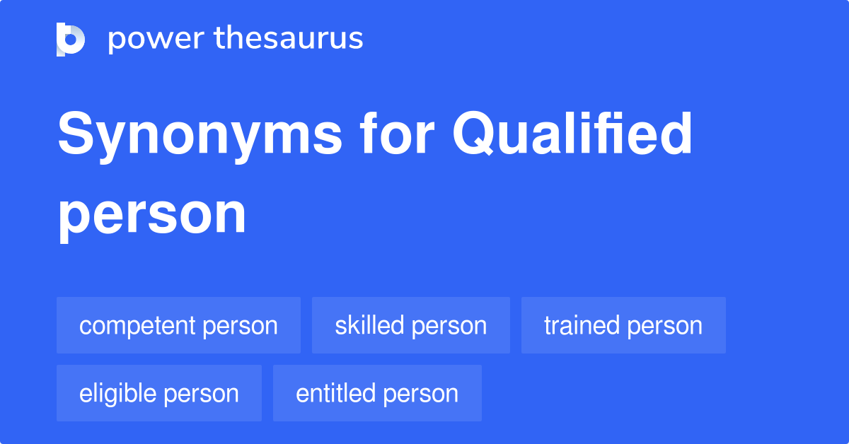 Qualified Person synonyms 245 Words and Phrases for Qualified Person