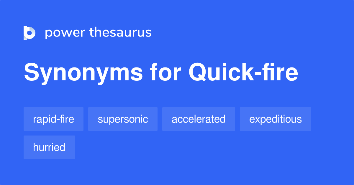 quick-fire-synonyms-60-words-and-phrases-for-quick-fire