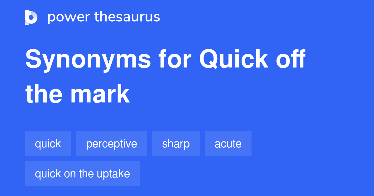 quick-off-the-mark-synonyms-110-words-and-phrases-for-quick-off-the-mark