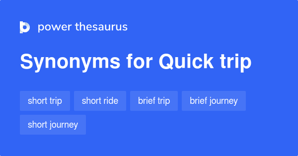 a quick trip synonym