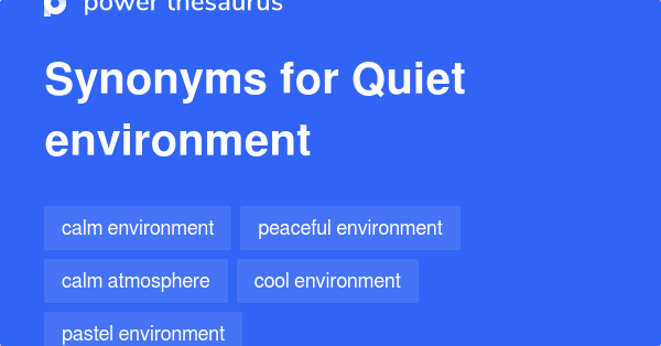 Quiet Environment Synonyms 55 Words And Phrases For Quiet Environment