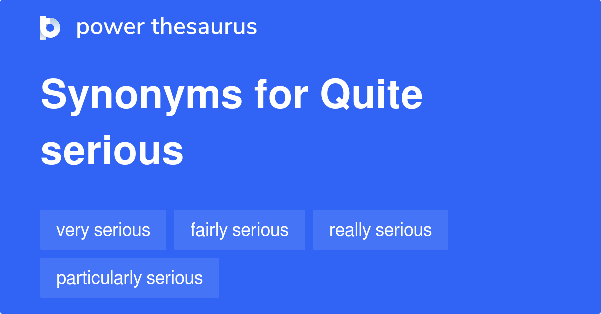 quite-serious-synonyms-28-words-and-phrases-for-quite-serious