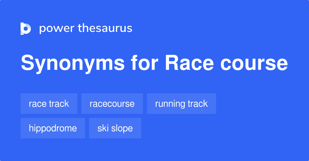 Race Course synonyms - 45 Words and Phrases for Race Course synonyms of race in english