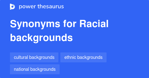 Racial Backgrounds Synonyms 8 Words And Phrases For Racial Backgrounds
