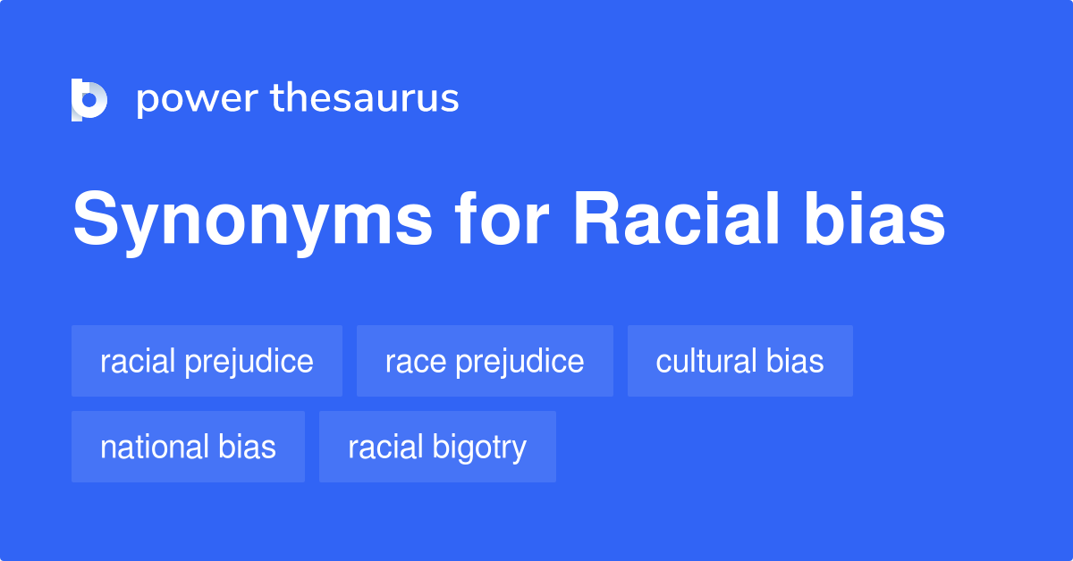 Racial Bias Synonyms 359 Words And Phrases For Racial Bias