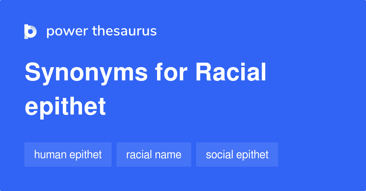 Racial Epithet Synonyms 22 Words And Phrases For Racial Epithet