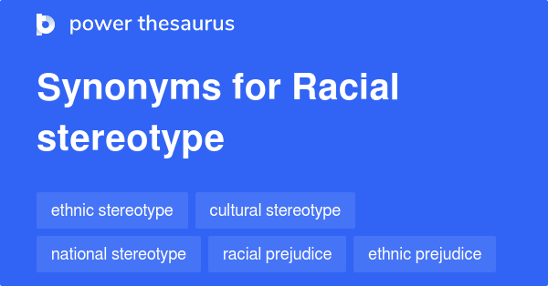 Racial Stereotype Synonyms 53 Words And Phrases For Racial Stereotype