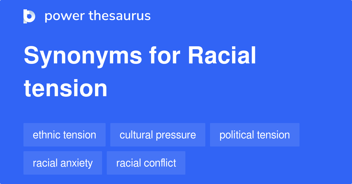Racial Tension Synonyms 186 Words And Phrases For Racial Tension