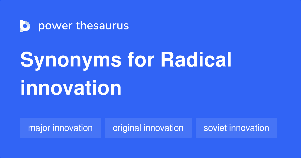 https://www.powerthesaurus.org/_images/terms/radical_innovation-synonyms-2.png