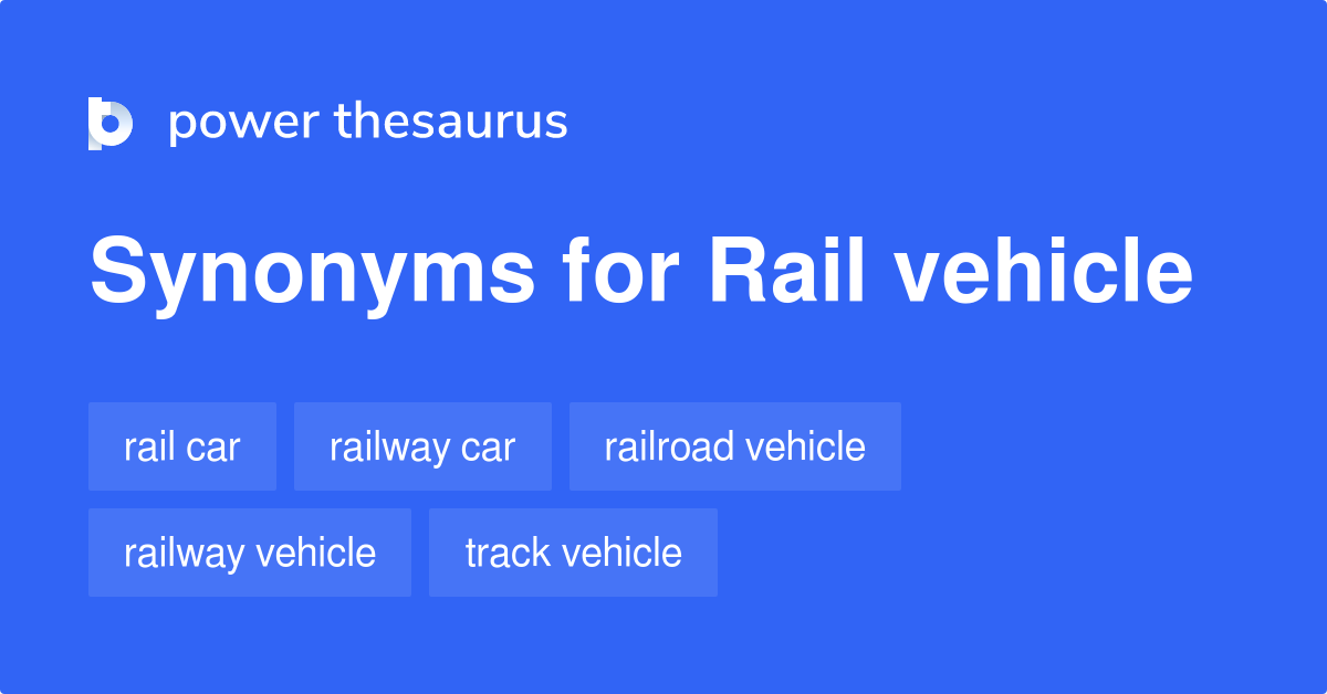 Rail Vehicle synonyms 95 Words and Phrases for Rail Vehicle