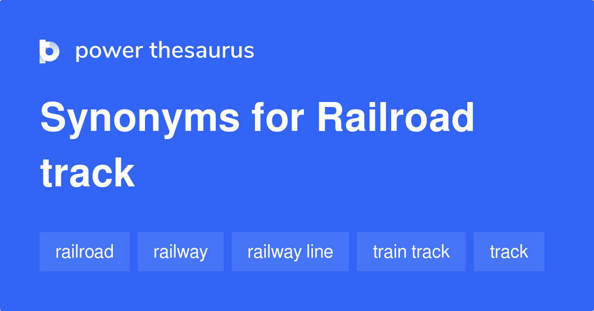 Railroad Track synonyms 85 Words and Phrases for Railroad Track