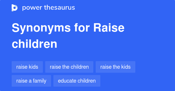 raise-children-synonyms-89-words-and-phrases-for-raise-children