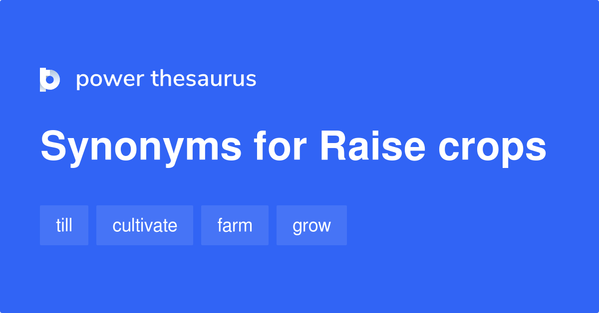 raise-crops-synonyms-21-words-and-phrases-for-raise-crops