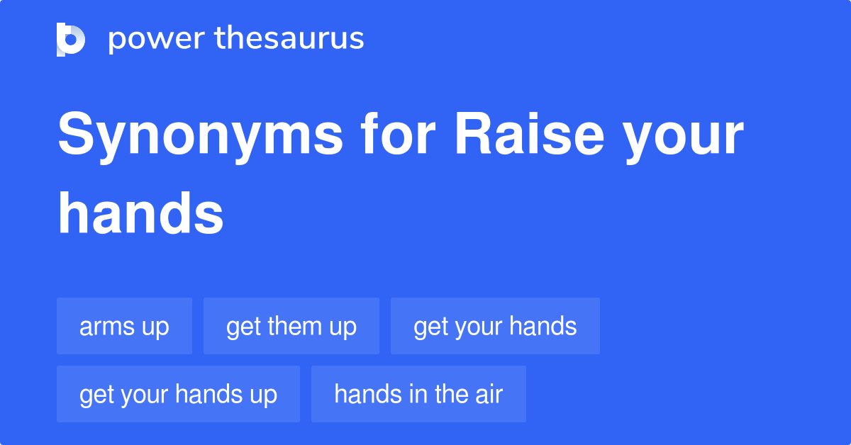 raise-your-hands-synonyms-76-words-and-phrases-for-raise-your-hands