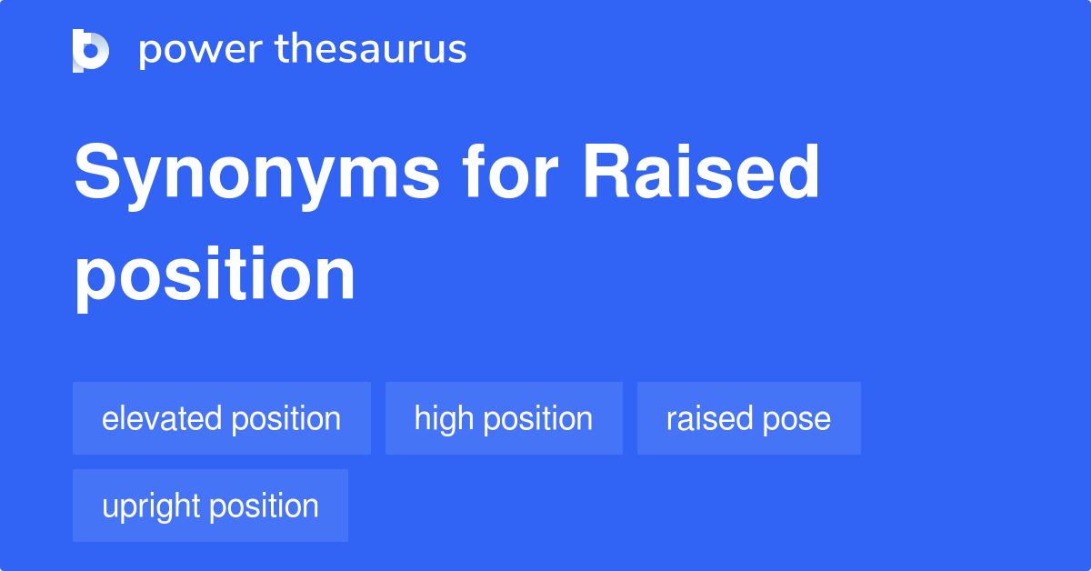 raised-position-synonyms-74-words-and-phrases-for-raised-position