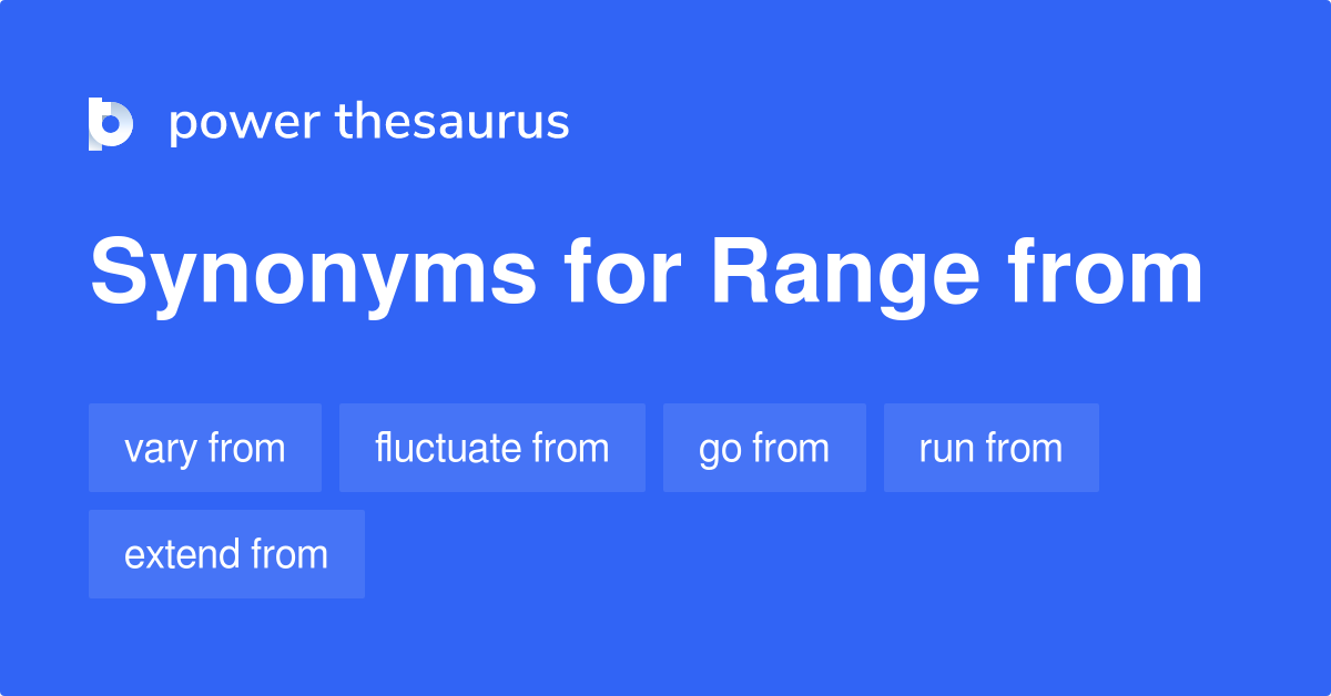 Range From Synonyms 25 Words And Phrases For Range From