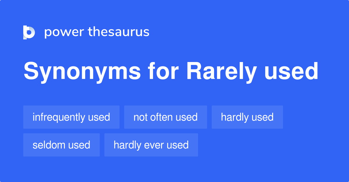 Rarely Used synonyms - 140 Words and Phrases for Rarely Used