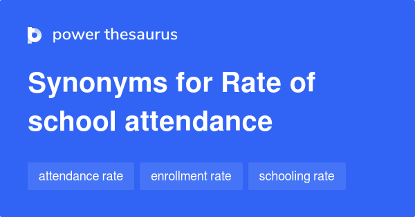 rate-of-school-attendance-synonyms-29-words-and-phrases-for-rate-of