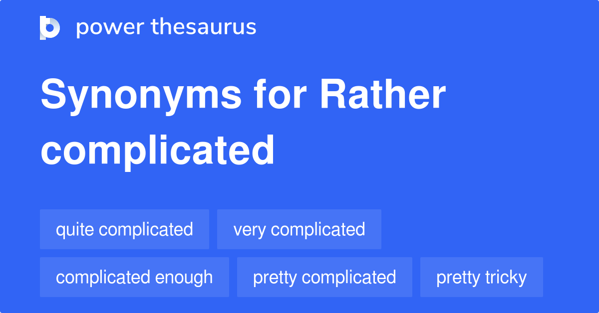 rather-complicated-synonyms-96-words-and-phrases-for-rather-complicated