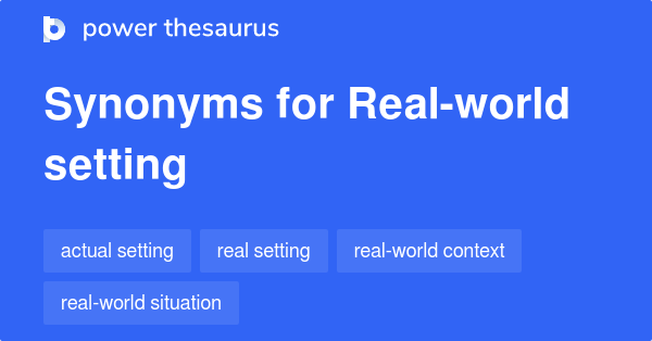 real-world-setting-synonyms-13-words-and-phrases-for-real-world-setting