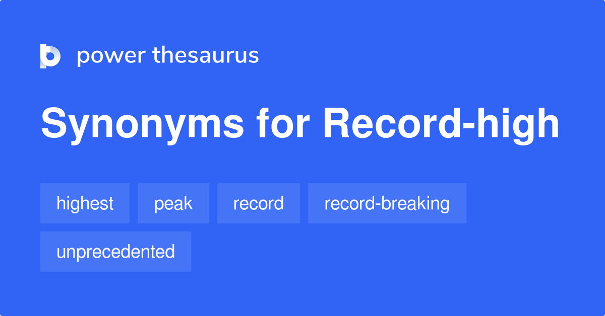 record-high-synonyms-17-words-and-phrases-for-record-high