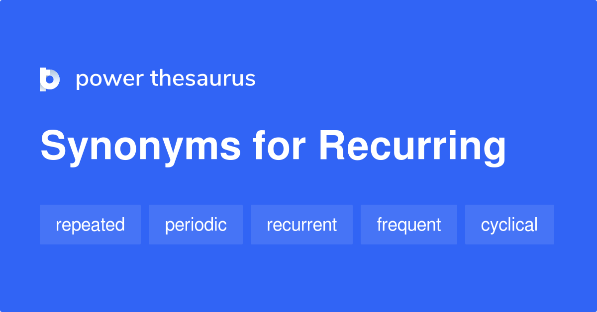 What Are 2 Synonyms For Recurring