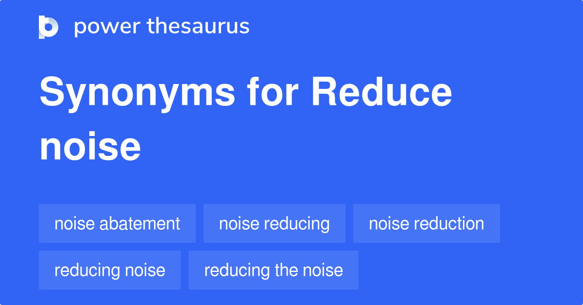 reduce-noise-synonyms-72-words-and-phrases-for-reduce-noise