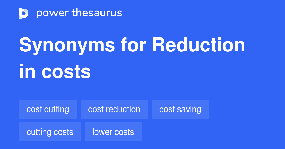 Reduction In Costs Synonyms 50 Words And Phrases For Reduction In Costs