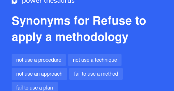 refuse-to-apply-a-methodology-synonyms-117-words-and-phrases-for