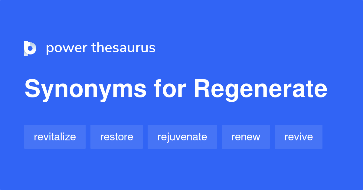 regenerate-synonyms-1-337-words-and-phrases-for-regenerate