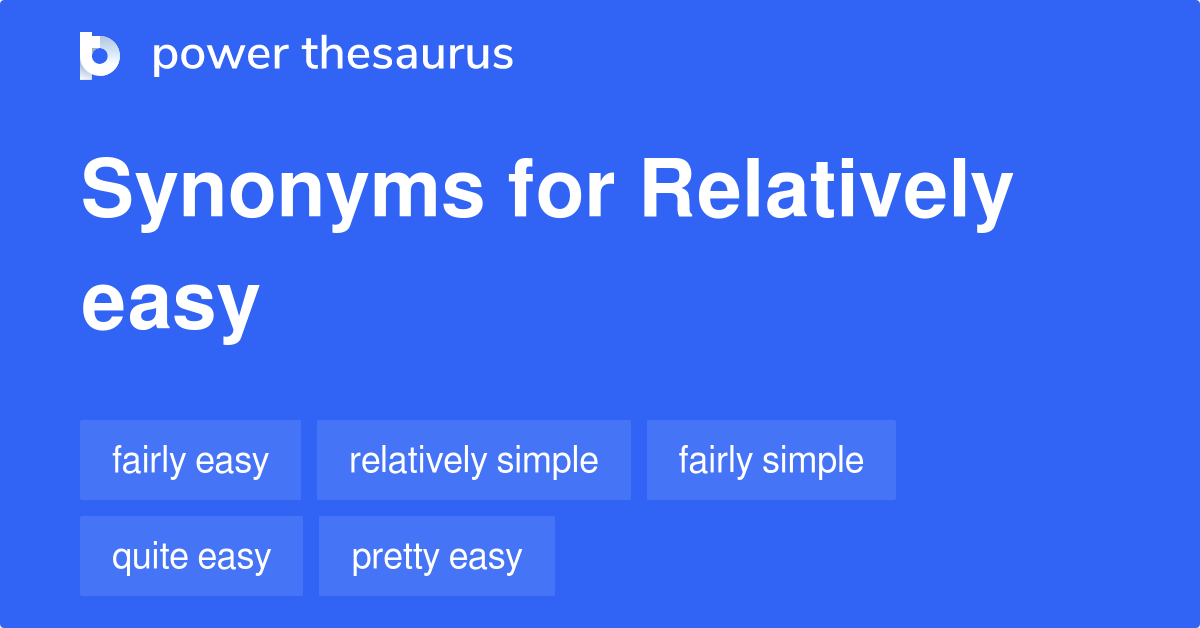 Relatively Easy synonyms 150 Words and Phrases for Relatively Easy