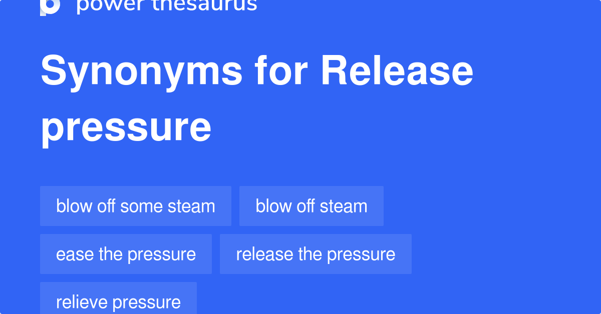 release-pressure-synonyms-42-words-and-phrases-for-release-pressure