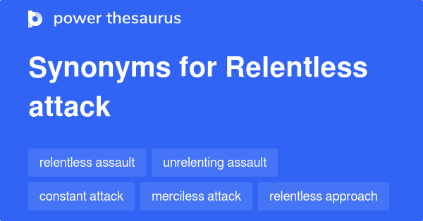 relentless-attack-synonyms-12-words-and-phrases-for-relentless-attack