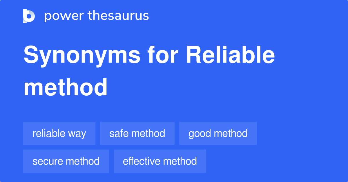 Reliable Method Synonyms 93 Words And Phrases For Reliable Method