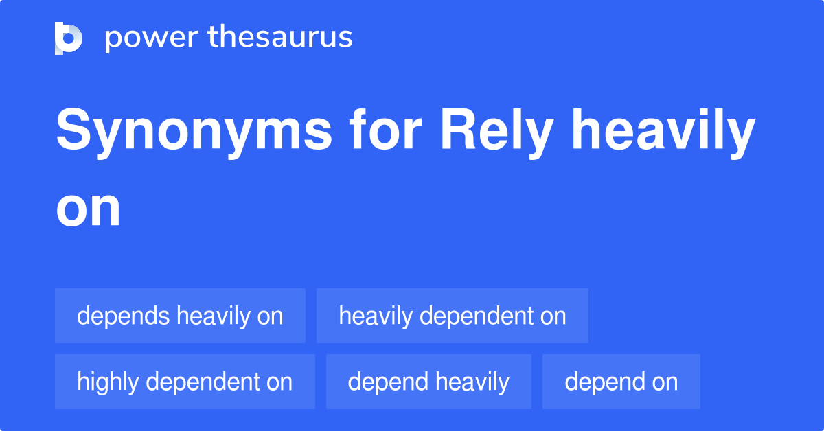 rely-heavily-on-synonyms-146-words-and-phrases-for-rely-heavily-on