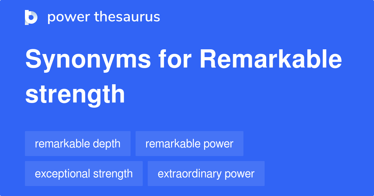 Remarkable Strength synonyms - 101 Words and Phrases for Remarkable ...