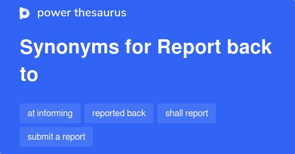 report-back-to-synonyms-9-words-and-phrases-for-report-back-to