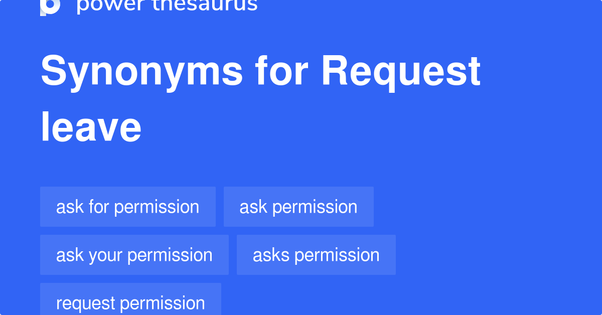 Request Leave synonyms - 60 Words and Phrases for Request Leave