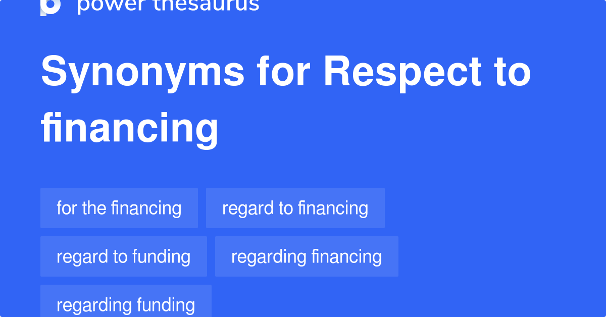 Respect To Financing Synonyms 2 