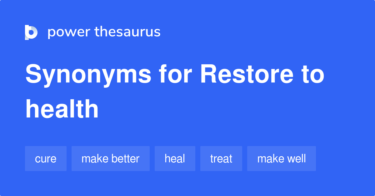 restore-to-health-synonyms-104-words-and-phrases-for-restore-to-health